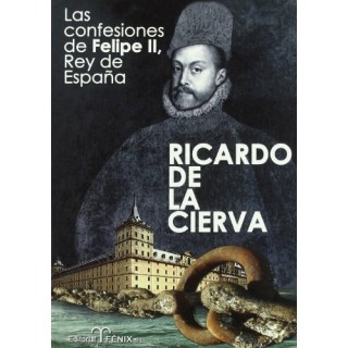Las confesiones de Felipe II, Rey de España. El monarca que encadeno al oceano